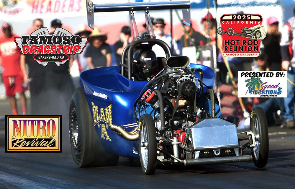 The California Hot Rod Reunion featuring Nitro Revival and presented by Good Vibrations Motorsports