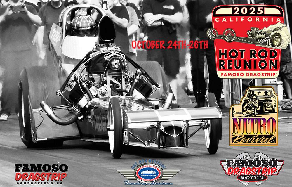 Entries Continue to Pour in for the California Hot Rod Reunion featuring Nitro Revival and presented by Good Vibrations Motorsports at Famoso.