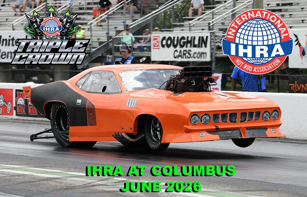 IHRA KICKS OFF TRIPLE SERIES AT DARANA-NATIONAL TRAIL RACEWAY IN COLUMBUS OHIO